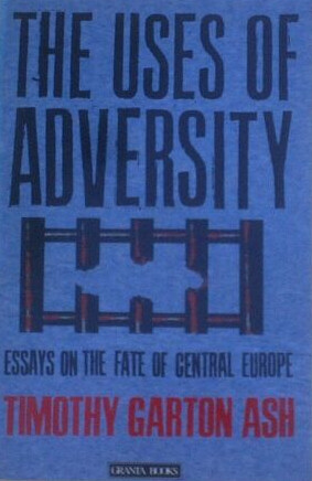 The Uses of Adversity : Essays on the Fate of Central Europe