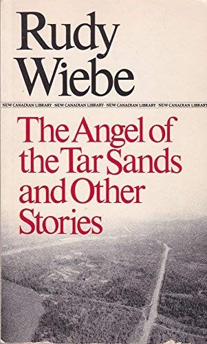Angel of the Tar Sands and Other Stories (New Canadian Library)