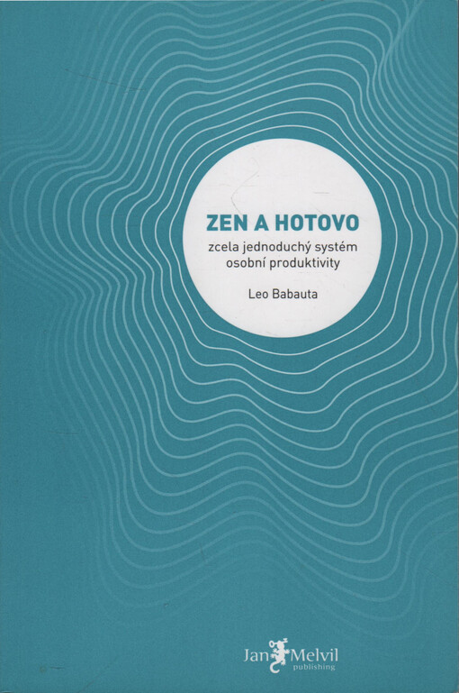 Zen a hotovo: zcela jednoduchý systém osobní produktivity