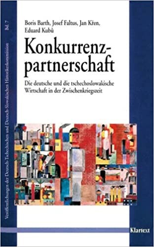 Konkurrenzpartnerschaft : Die deutschen und die tschechoslowakische Wirtschaft in der Zwischenkriegszeit