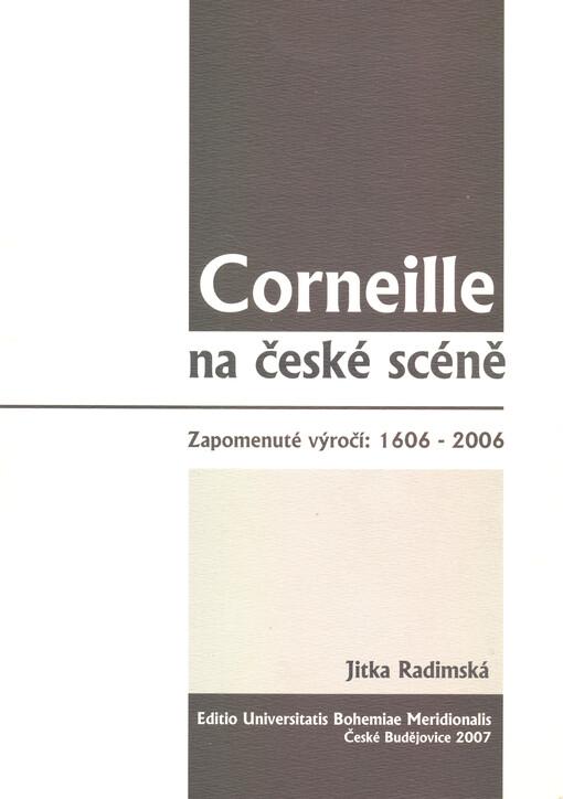 Corneille na české scéně : zapomenuté výročí: 1606-2006