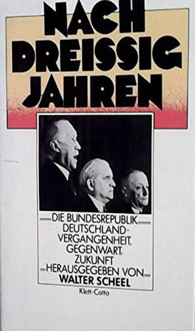 Nach dreissig Jahren : die Bundesrepublik Deutschland - Vergangenheit, Gegenwart, Zukunft