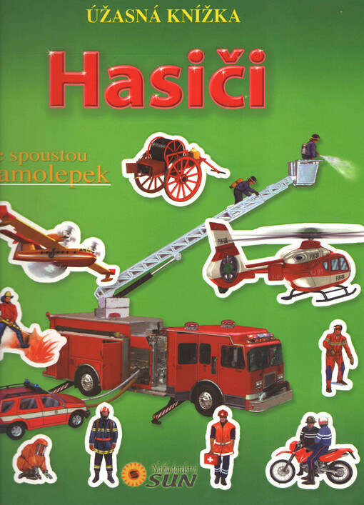 Hasiči : úžasná knížka se spoustou samolepek
