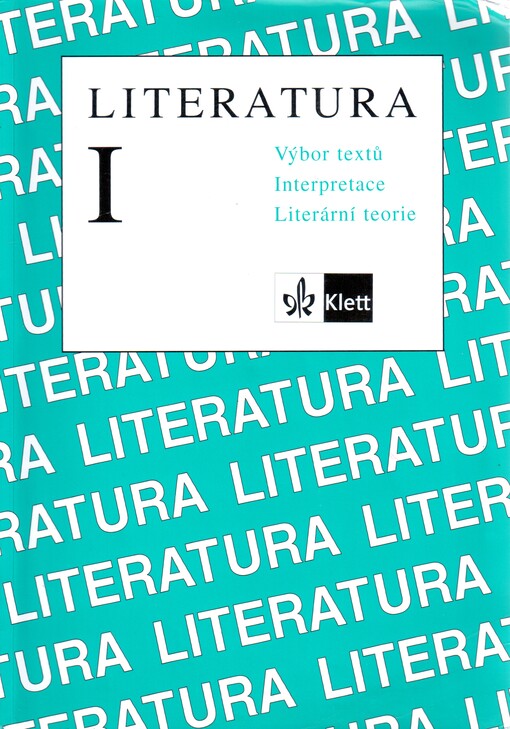 Literatura I : výbor textů, interpretace, literární teorie
