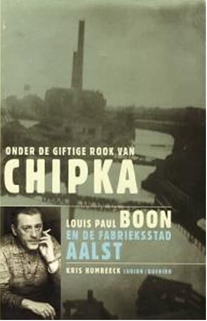 Onder de giftige rook van Chipka : Louis Paul Boon in de fabrieksstad Aalst