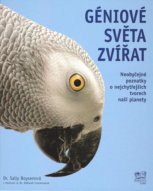 Géniové světa zvířat: neobyčejné poznatky o nejchytřejších tvorech naší planety