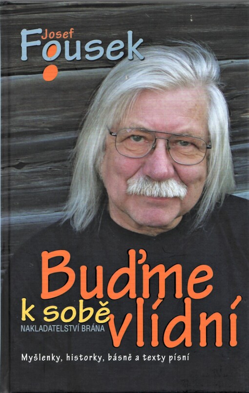 Buďme k sobě vlídní: myšlenky, historky, básně a texty písní v pořadech Českého rozhlasu 2 Praha nedělní Dobré jitro