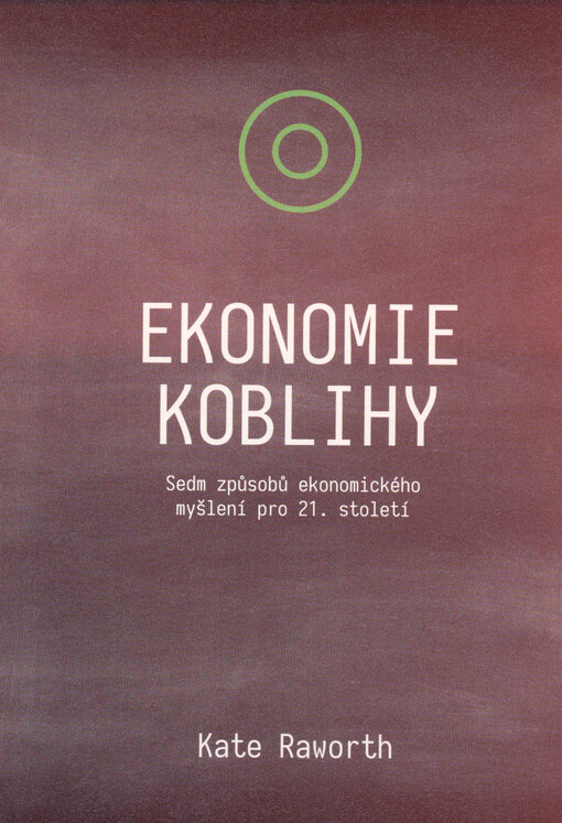 Ekonomie koblihy : sedm způsobů ekonomického myšlení pro 21. století