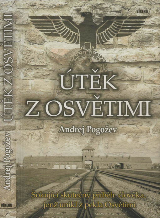 Útěk z Osvětimi: šokující skutečný příběh člověka, jenž unikl z pekla Osvětimi