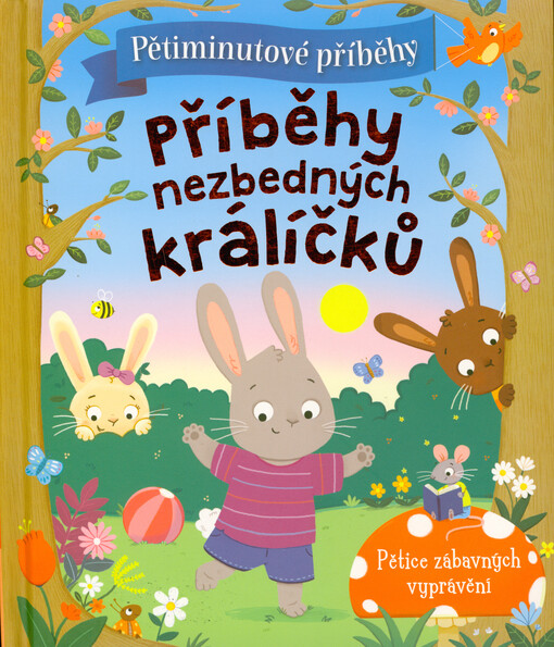 Příběhy nezbedných králíčků : pětiminutové příběhy