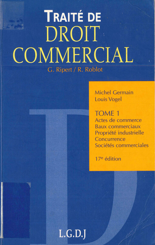 Traité de droit commercial. Tome 1, Actes de commerce - Baux commerciaux, propriété industrielle, concurrence, sociétés commerciales