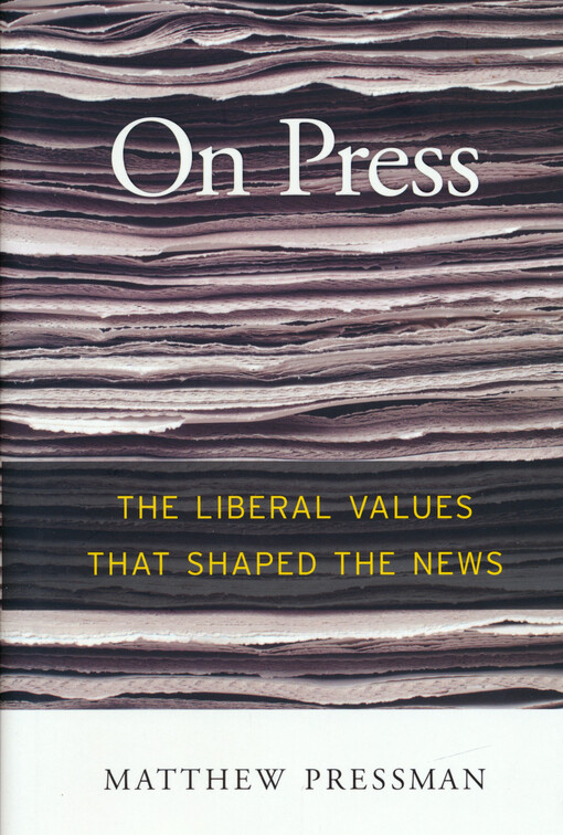 On press : the liberal values that shaped the news