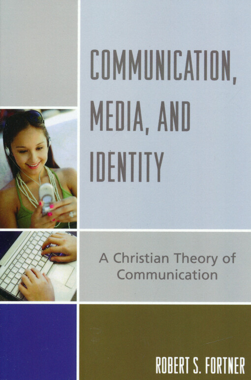 Communication, media, and identity : a Christian theory of communication