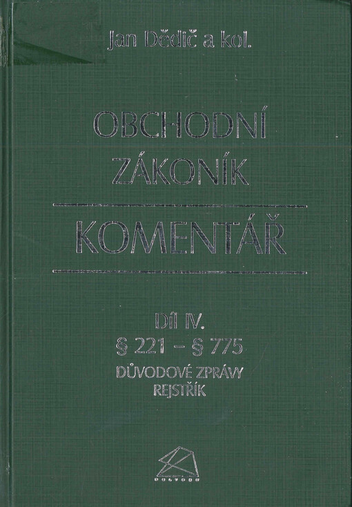 Obchodní zákoník : komentář. Díl IV., § 221 - § 775 : důvodové zprávy/rejstřík