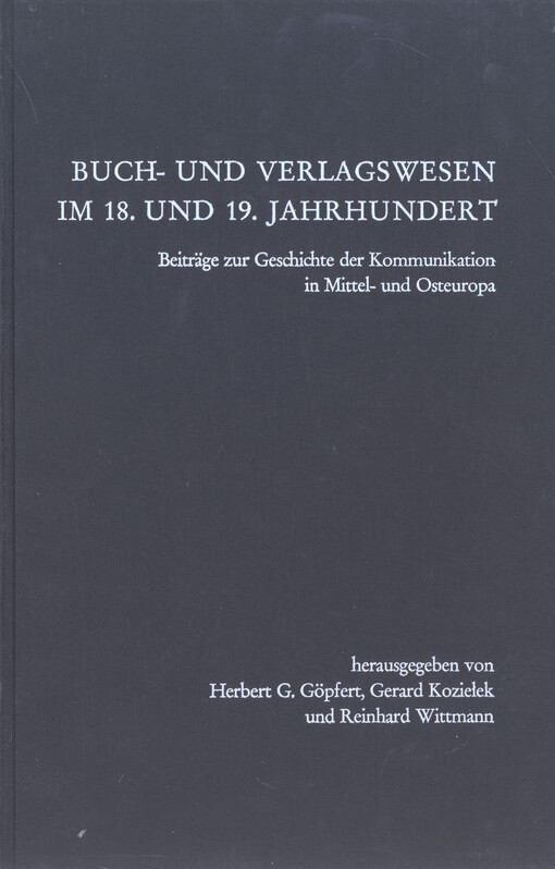 Buch- und Verlagswesen im 18. und 19. Jahrhundert : Beiträge zur Geschichte der Kommunikation in Mittel- und Osteuropa