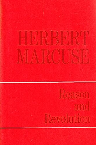 Reason and Revolution: Hegel and the Rise of Social Theory