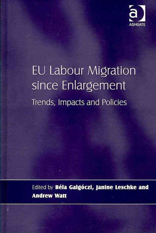 EU labour migration since enlargement : trends, impacts and policies