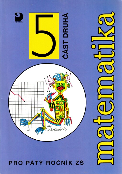 Matematika pro pátý ročník základní školy : učebnice zpracovaná podle osnov vzdělávacího programu Základní škola. Část druhá