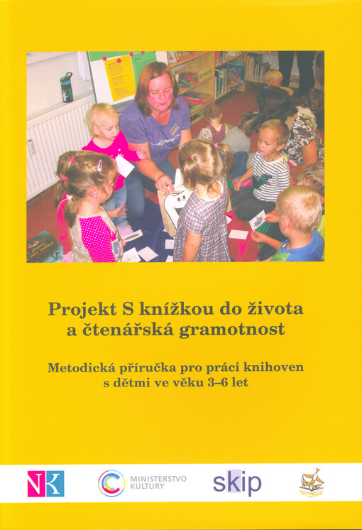 Projekt S knížkou do života a čtenářská gramotnost : metodická příručka pro práci knihoven s dětmi ve věku 3-6 let