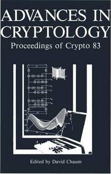 Advances in Cryptology:Proceedings of Crypto 83