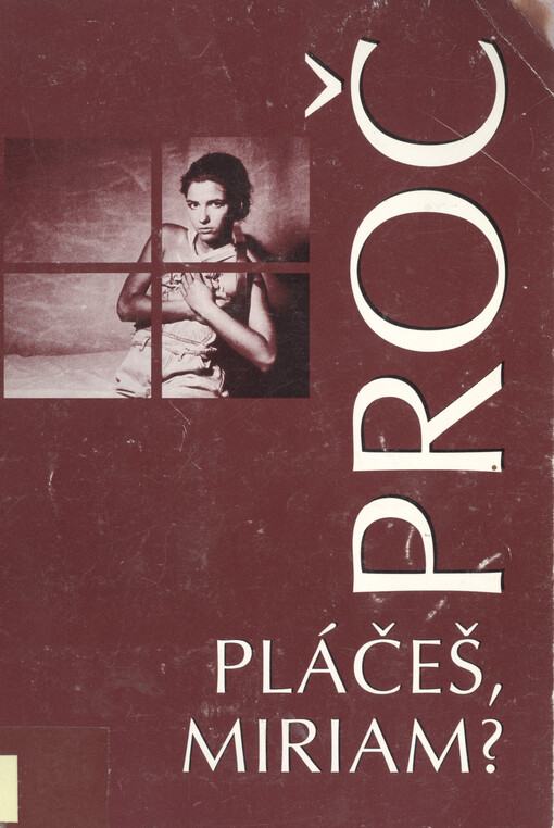 Proč pláčeš Miriam? : utrpení žen po potratu, po interrupci : PAS - pointerrupční syndrom : zážitky postižených žen