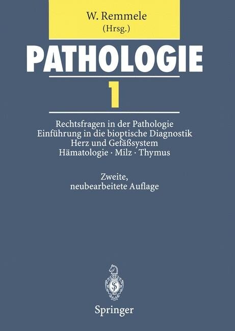 Pathologie. Ein Lehr- und Nachschlagebuch: Band 1: Rechtsfragen in der Pathologie. Einführung in die bioptische Diagnostik. Herz- und Gefäßsystem. Hämatologie und Atmungsorgane (German Edition)