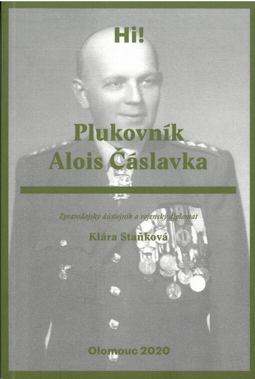 Plukovník Alois Čáslavka : zpravodajský důstojník a vojenský diplomat