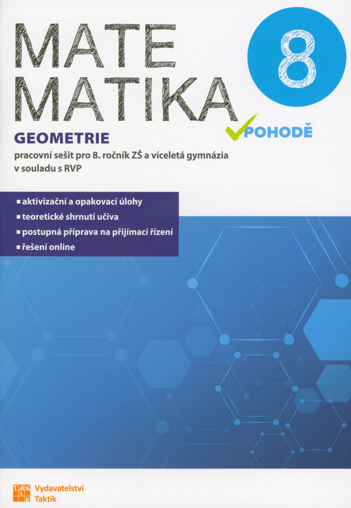 Matematika v pohodě 8 : pracovní sešit pro 8. ročník ZŠ a víceletá gymnázia v souladu s RVP. Geometrie