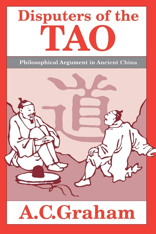 Disputers of the Tao: Philosophical Argument in Ancient China