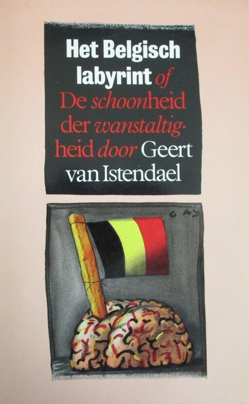Het Belgisch labyrint : de schoonheid der wanstaltigheid