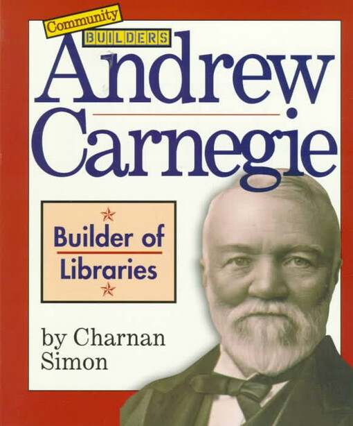 Andrew Carnegie : builder of libraries