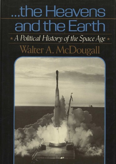 The Heavens and the earth : a political history of the space age
