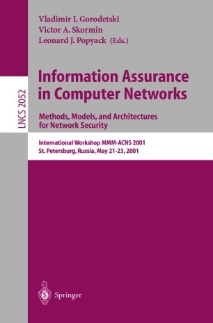 Information assurance in computer networks : methods, models, and architectures for network security : international workshop MMM-ACNS 2001, St. Peterburg, Russia, May 21-23, 2001