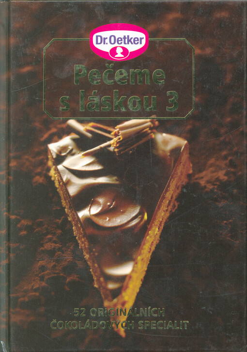 Pečeme s láskou 3 : 52 originálních čokoládových specialit