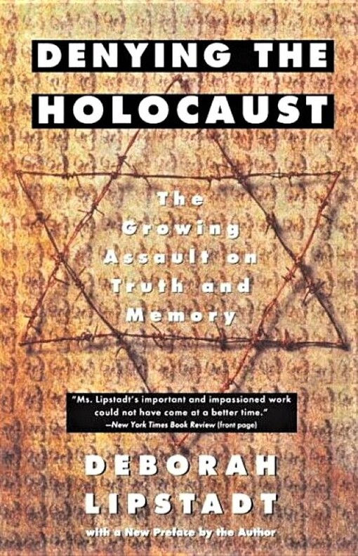 Denying the Holocaust : the growing assault on truth and memory