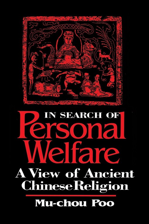 In search of personal welfare : a view of ancient Chinese religion