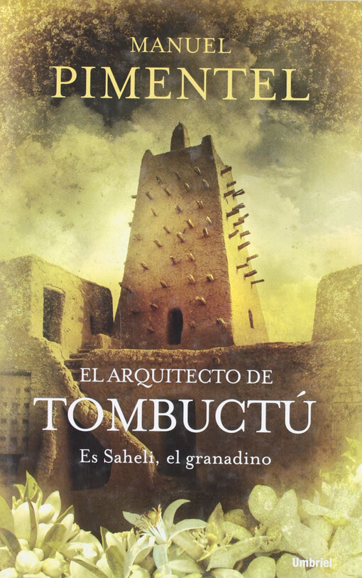 El arquitecto de Tombuctú : es Saheli, el granadino