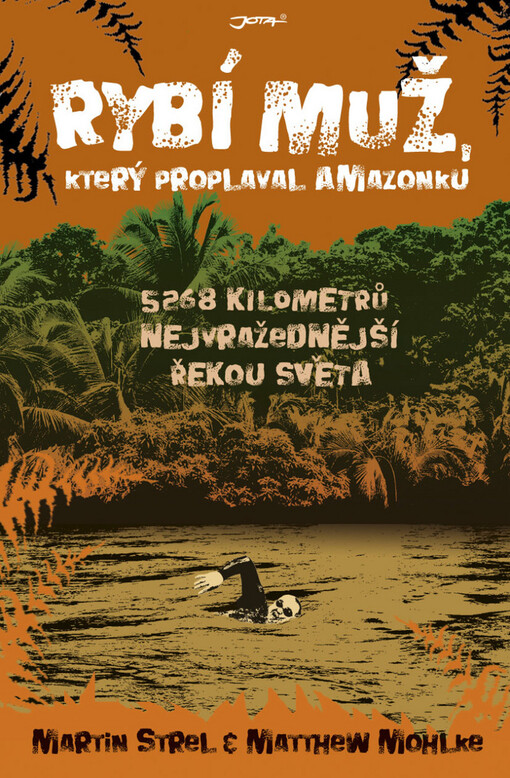 Rybí muž: plavec, který zdolal 5268 kilometrů v proudu Amazonky - nejvražednější řeky světa
