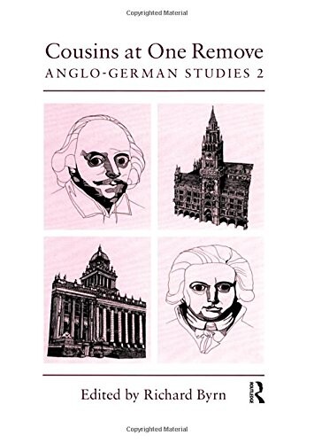 Cousins at One Remove: Anglo-German Studies 2 (Maney Main Publication) (MANEY MAIN PUBLICATIONS)