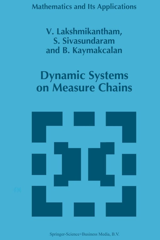 Dynamic Systems on Measure Chains (Mathematics and Its Applications)