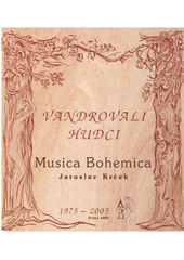 Vandrovali hudci : Musica Bohemica 1975-2005  (odkaz v elektronickém katalogu)