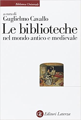 Le Biblioteche nel mondo antico e medievale (Biblioteca universale Laterza) (Italian Edition)