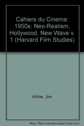 Cahiers du Cinéma, The 1950s: Neo-Realism, Hollywood, New Wave (Harvard Film Studies) (v. 1)