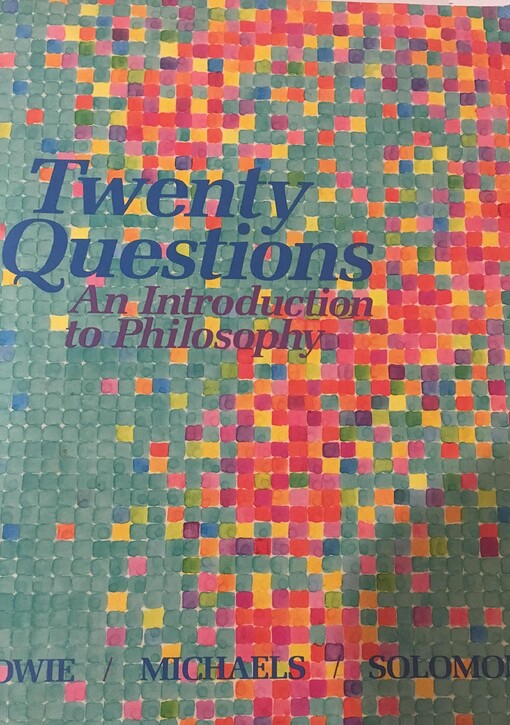 Twenty questions : an introduction to philosophy