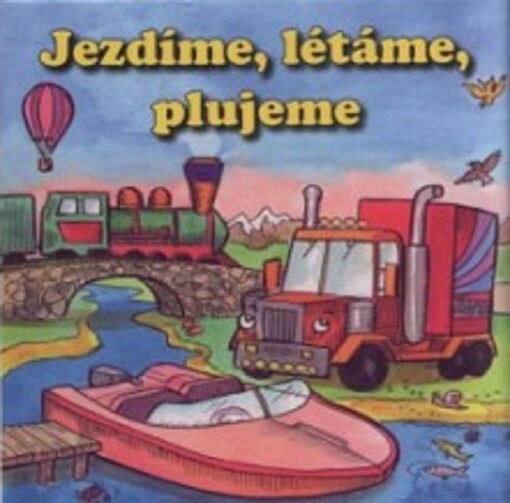 Jezdíme, létáme, plujeme