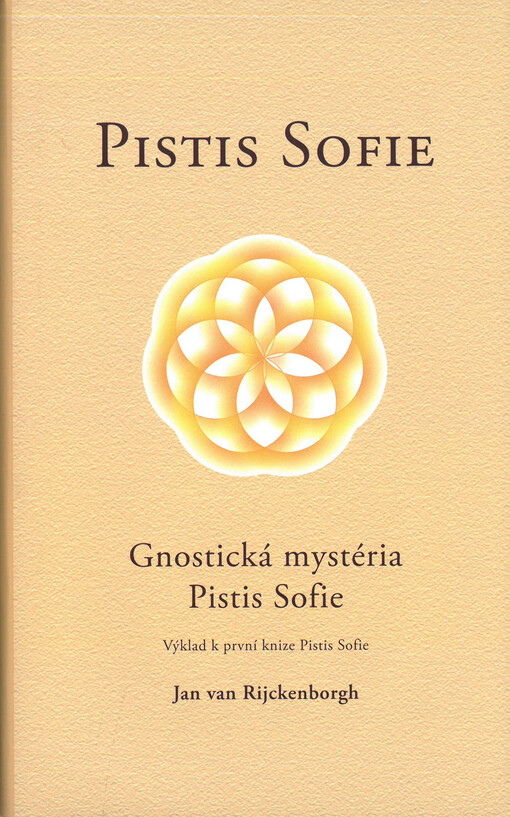 Gnostická mystéria Pistis Sofie : výklad k první knize Pistis Sofie