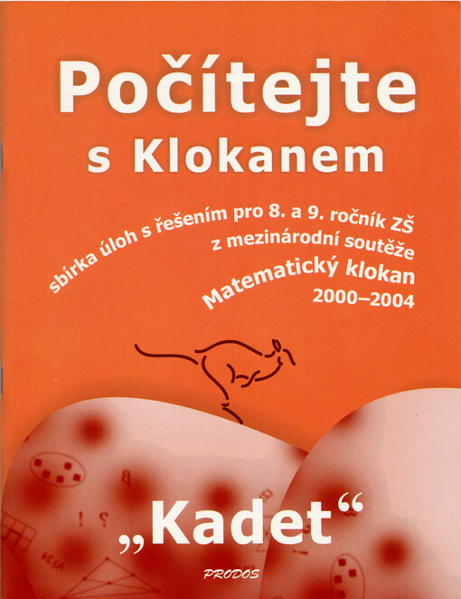 Počítejte s Klokanem : sbírka úloh s řešením pro 8. a 9. ročník ZŠ z mezinárodní soutěže Matematický klokan 2000-2004. Kategorie 