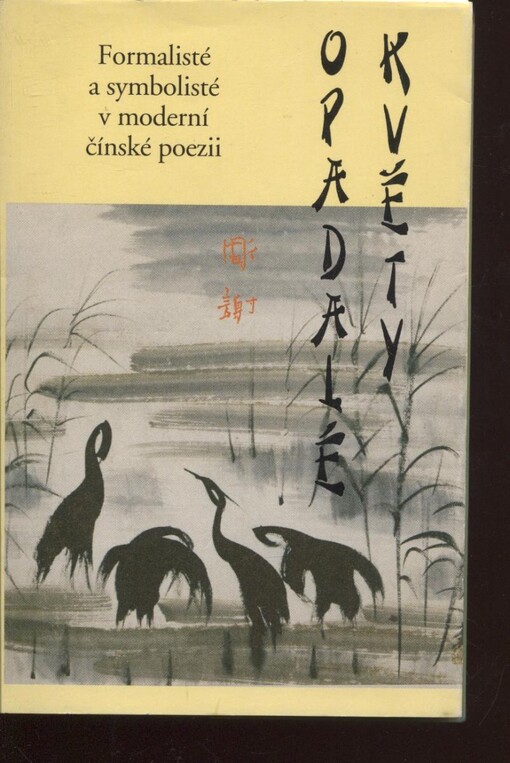 Opadalé květy : formalisté a symbolisté v moderní čínské poezii