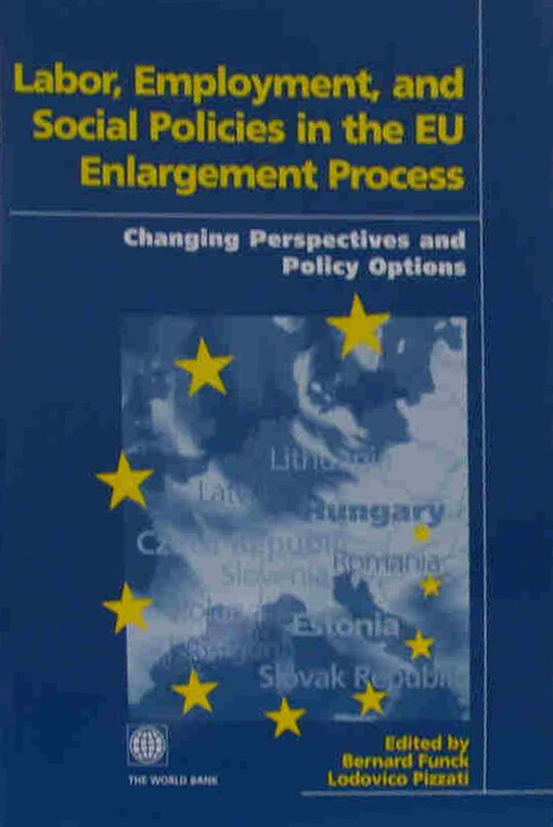 Labor, employment, and social policies in the EU enlargement process : changing perspectives and policy options
