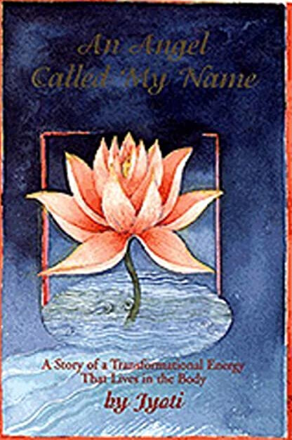 An angel called my name : a story of a transformational energy that lives in the body